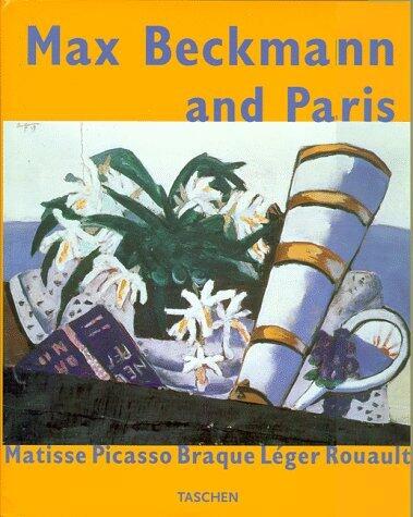Max Beckmann and Paris: Matisse Picasso Braque Leger Rouault