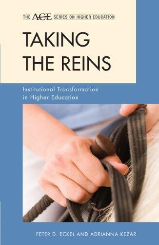 Taking the Reins: Institutional Transformation in Higher Education (American Council on Education/Praeger Series on Higher Education) by Eckel, Peter D., Kezar, Adrianna J. (2011) Hardcover