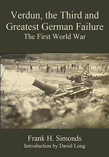 Verdun, the Third and Greatest German Failure: The First World War