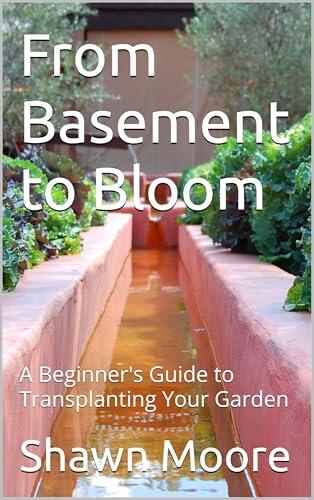 From Basement to Bloom: A Beginner's Guide to Transplanting Your Garden