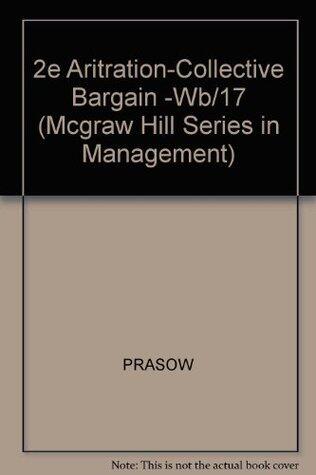 Arbitration and Collective Bargaining: Conflict Resolution in Labor Relations