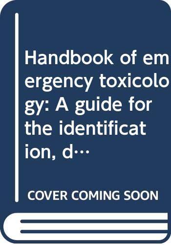 Handbook of Emergency Toxicology: A Guide for the Identification, Diagnosis, and Treatment of Poisoning