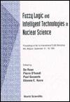 FUZZY LOGIC AND INTELLIGENT TECHNOLOGIES IN NUCLEAR SCIENCE - PROCEEDINGS OF THE 1ST INTERNATIONAL WOKSP FLINS '94