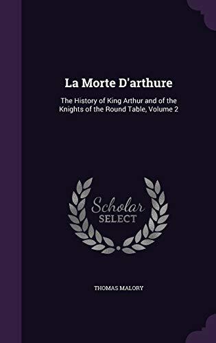 La Morte D'arthure: The History of King Arthur and of the Knights of the Round Table, Volume 2