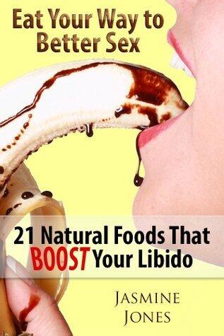 Eat Your Way to Better Sex: 21 Natural Foods That Boost Your Libido