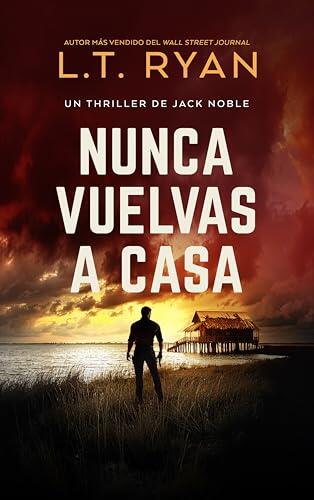 Nunca Vuelvas a Casa (Un Thriller de Jack Noble nº 8)