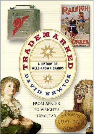 Trademarked: A History of Well-known Brands: From Aertex to Wright's Coal Tar