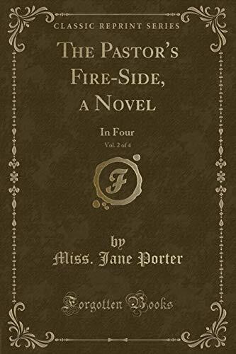 The Pastor's Fire-Side, a Novel, Vol. 2 of 4