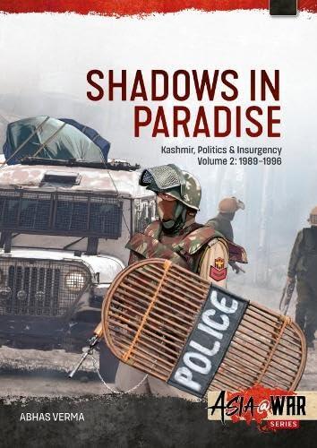 Shadows in Paradise Volume 2: Kashmir, Politics and Insurgency, 1989-1996, Volume 2