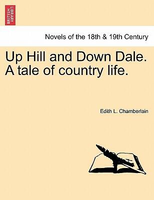 Up Hill and Down Dale: A Tale of Country Life