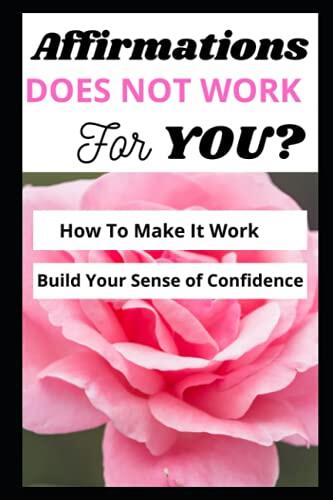 Affirmations Does Not Work for You?: How to Make It Work