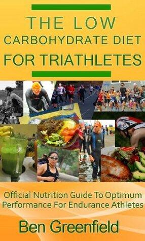 The Low Carbohydrate Diet For Triathletes