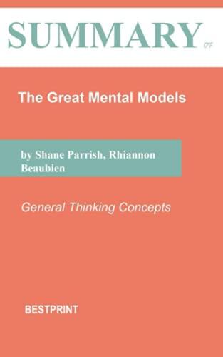 Summary of The Great Mental Models: General Thinking Concepts