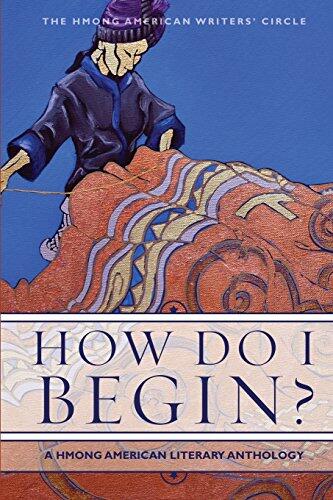 How Do I Begin?: A Hmong American Literary Anthology