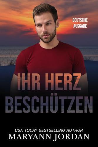 Ihr Herz beschützen: Protecting Her Heart (Deutsche Ausgabe)