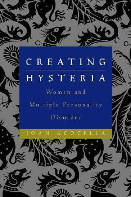 Creating Hysteria: Women and Multiple Personality Disorder
