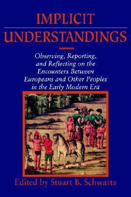 Implicit Understandings: Observing, Reporting and Reflecting on the Encounters Between Europeans and Other Peoples in the Early Modern Era