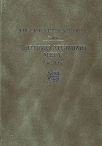 Lietuvos muzikos istorija. I knyga. Tautinio atgimimo metai, 1883-1918
