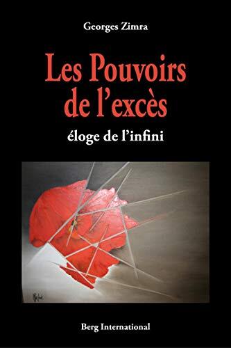 Les pouvoirs de l'excès: Eloge de l'infini.