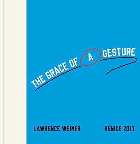 Lawrence Weiner: The Grace of a Gesture