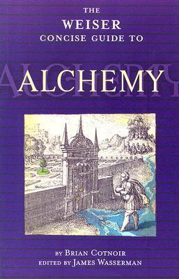 The Weiser Concise Guide to Alchemy