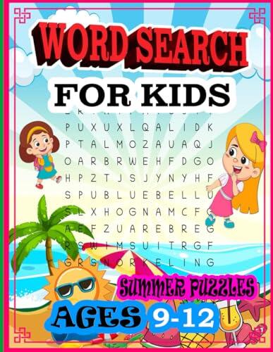 Summer Word Search Puzzle Book for Kids Ages 9-12: Word Search Games for Kids Ages 8, 10,12 Word Fun friends Holiday Word Searches With Solutions