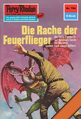 Perry Rhodan 784: Die Rache der Feuerflieger: Perry Rhodan-Zyklus "Aphilie" (Perry Rhodan-Erstauflage)
