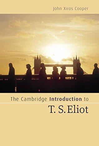 The Cambridge Introduction to T. S. Eliot: An Introduction