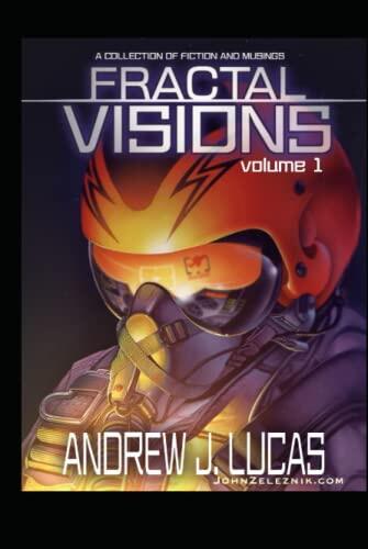 Fractal Visions Vol 1: A Collection of Fiction and Musings