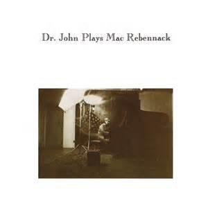 Dr. JOHN PLAYS MAC REBENNACK - vinyl lp. DOROTHY - MAC'S BOOGIE - MEMORIES OF PROFESSOR LONGHAIR - THE NEARNESS OF YOU, AND OTHERS.