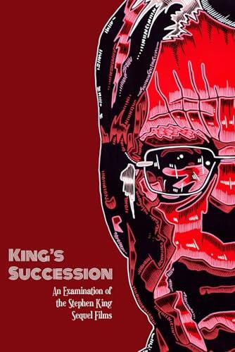 King's Succession: An Examination of the Stephen King Movie Sequels