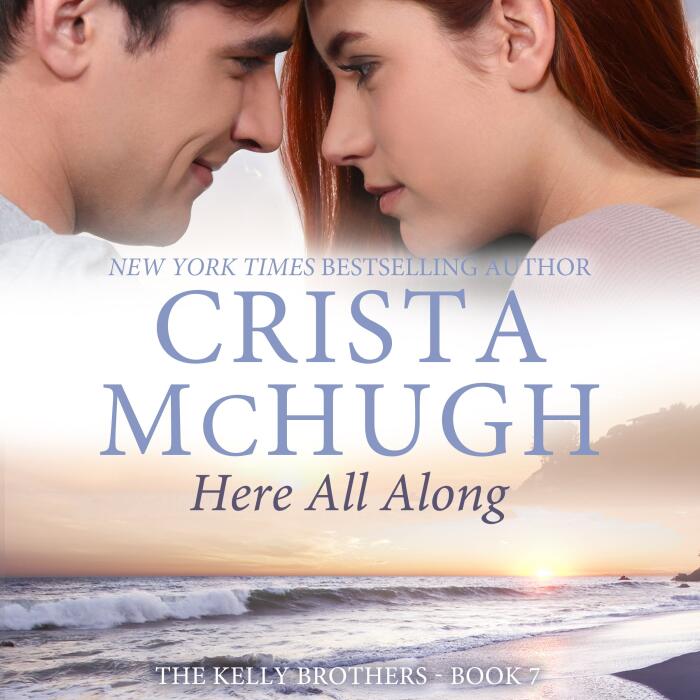 Here All Along: The Kelly Brothers, Book 7