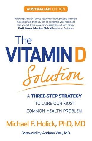 The Vitamin D Solution: A 3-Step Strategy to Cure Our Most Common Health Problem