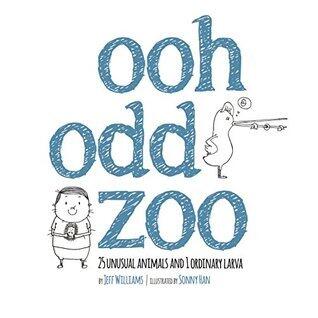 Ooh Odd Zoo: 25 Unusual Animals and 1 Ordinary Larva