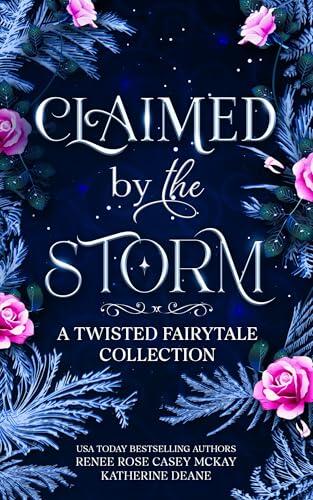 Claimed by the Storm: A Twisted Fairytale collection