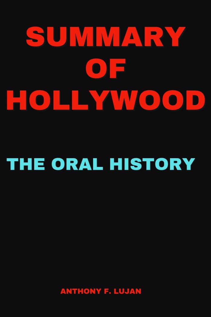 Summary of Hollywood: The Oral History