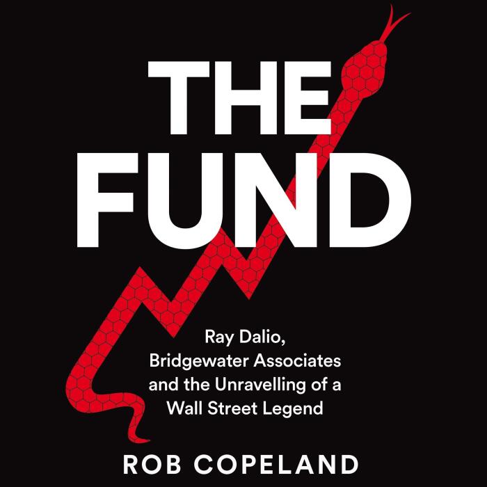 The Fund: Ray Dalio, Bridgewater Associates and The Unraveling of a Wall Street Legend