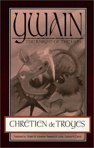 Ywain: The Knight of the Lion 1st (first) Edition by Chretien de Troyes, Robert W. Ackerman, Frederick W. Locke, published by Waveland Pr Inc