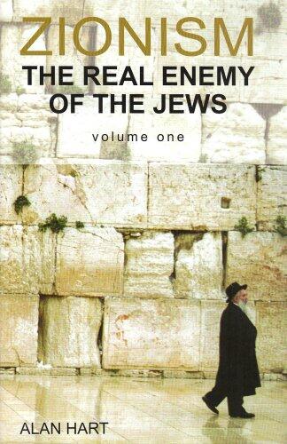 Zionism: The Real Enemy of the Jews: v. 1