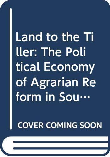 Land to the Tiller: The Political Economy of Agrarian Reform in South Asia