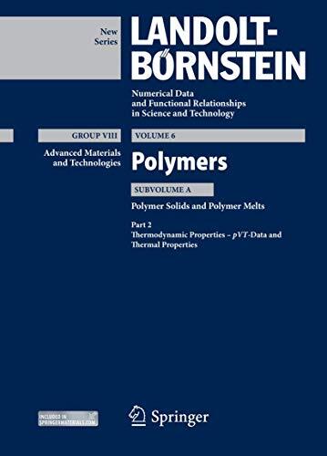Part 2: Thermodynamic Properties – pVT – Data and Thermal Properties: Subvolume A: Polymer Solids and Polymer Melts
