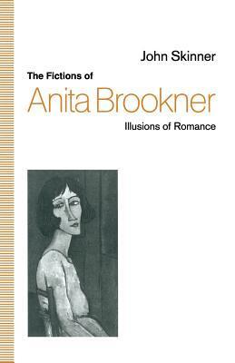 The Fictions of Anita Brookner: Illusions of Romance