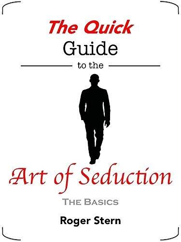 The Quick Guide to the Art of Seduction: The Basics