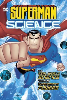 Superman Science: The Real-World Science Behind Superman's Powers