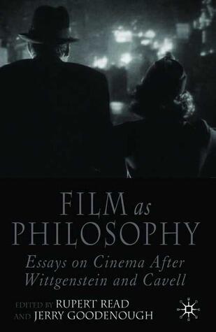 Film as Philosophy: Essays in Cinema after Wittgenstein and Cavell