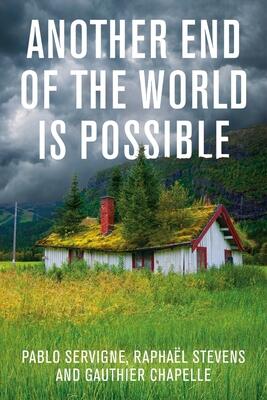 Another End of the World is Possible: Living the Collapse