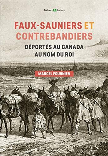 Faux-sauniers et contrebandiers déportés au Canada au nom du roi: 1730-1743