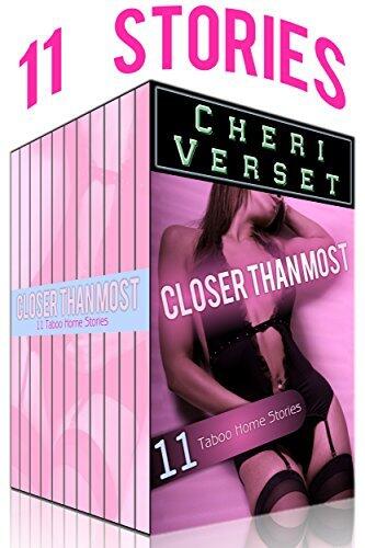 Closer Than Most: 11 Taboo Home Stories