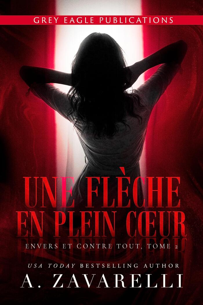 Une flèche en plein cœur (Envers et contre tout t. 2)