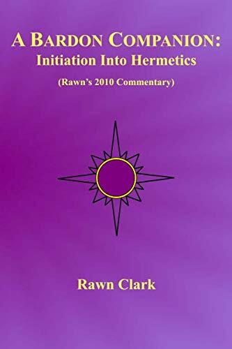 A Bardon Companion: Initiation Into Hermetics: